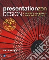 Presentationzen design. Progettare e realizzare presentazioni efficaci libro