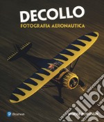 Decollo. Fotografia aeronautica libro