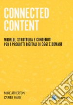 Connected Content. Modelli, struttura e contenuti per i prodotti digitali di oggi e domani libro