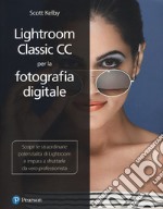 Lightroom classic cc per la fotografia digitale libro