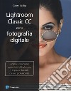Lightroom classic cc per la fotografia digitale libro