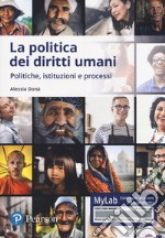 La politica dei diritti umani. Politiche, istituzioni, processi. Ediz. MyLab. Con Contenuto digitale per accesso on line