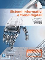 Sistemi informativi e trend digitali. Ediz. MyLab. Con aggiornamento online libro