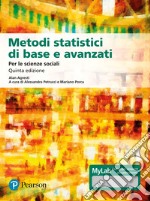 Metodi statistici di base e avanzati per le scienze sociali. Ediz. MyLab. Con Contenuto digitale per download e accesso on line. Con Contenuto digitale per download e accesso on line libro