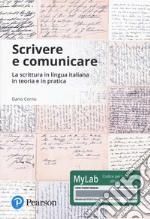 Scrivere e comunicare. La scrittura in lingua italiana in teoria e in pratica. Ediz. Mylab. Con Contenuto digitale per accesso on line libro