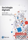 Sociologia digitale. Ediz. Mylab. Con Contenuto digitale per download e accesso on line libro