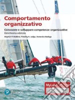 Comportamento organizzativo. Conoscere e sviluppare competenze organizzative. Ediz. MyLab. Con Contenuto digitale per accesso on line