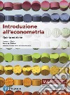 Introduzione all'econometria. Ediz. MyLab. Con Contenuto digitale per accesso on line libro