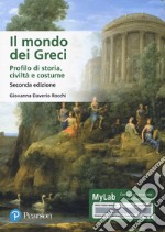 Il mondo dei Greci. Profilo di storia, civiltà e costumi. Ediz. MyLab. Con Contenuto digitale per accesso on line libro