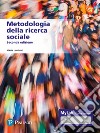 Metodologia della ricerca sociale. Ediz. MyLab. Con Contenuto digitale per accesso on line libro