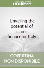 Unveiling the potential of islamic finance in Italy libro