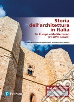 Storia dell'architettura in Italia. Tra Europa e Mediterraneo (VII-XVIII secolo). Ediz. MyLab. Con Contenuto digitale per accesso on line libro