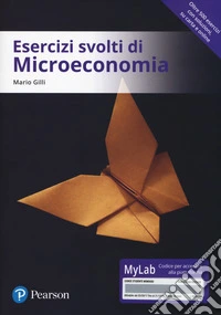 Esercizi svolti di microeconomia. Ediz. MyLab. Con Contenuto digitale per download e accesso online