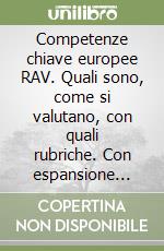 Competenze chiave europee RAV. Quali sono, come si valutano, con quali rubriche. Con espansione online libro