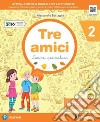 Tre amici. Curiosi per natura. Per la Scuola elementare. Con e-book. Con espansione online. Vol. 2 libro