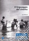 Il linguaggio del cinema. Ediz. Mylab. Con Contenuto digitale per accesso on line libro di Malavasi Luca