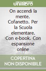 On accendi la mente. Cofanetto. Per la Scuola elementare. Con e-book. Con espansione online libro