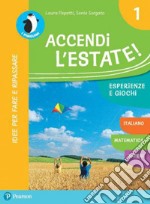 Accendi l'estate. Per la Scuola elementare. Con espansione online. Vol. 1 libro