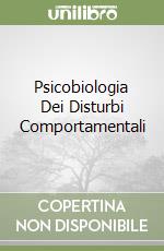 Psicobiologia Dei Disturbi Comportamentali