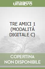 TRE AMICI 1 (MODALITÀ DIGITALE C)