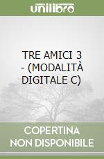 TRE AMICI 3 - (MODALITÀ DIGITALE C)