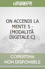 ON ACCENDI LA MENTE 5 - (MODALITÃ  DIGITALE C) libro