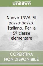 Nuovo INVALSI passo passo. Italiano. Per la 5ª classe elementare libro