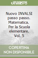 Nuovo INVALSI passo passo. Matematica. Per la Scuola elementare. Vol. 5 libro