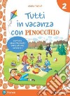 Tutti in vacanza con Pinocchio. Per la Scuola elementare. Con e-book. Vol. 2 libro