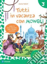 Tutti in vacanza con Mowgli. Per la Scuola elementare. Con e-book. Vol. 3 libro