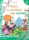 Tutti in vacanza con Mowgli. Per la Scuola elementare. Con e-book. Vol. 3 libro di Tollot Clelia Assandri Giuseppe