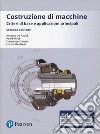 Costruzione di macchine. Criteri di base e applicazioni principali. Ediz. Mylab. Con Contenuto digitale per accesso on line libro