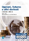 Opzioni, futures e altri derivati. Ediz. MyLab libro