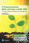 Il finanziamento delle startup e delle PMI. Un antico tema alla ricerca di nuove soluzioni. Ediz. MyLab. Con Contenuto digitale per accesso on line libro