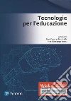 Tecnologie per l'educazione. Ediz. Mylab. Con Contenuto digitale per accesso on line libro di Rivoltella P. C. (cur.) Rossi P. G. (cur.)