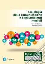 Sociologia della comunicazione e degli ambienti mediali. Ediz. MyLab libro