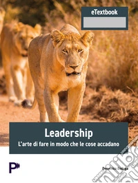 Leadership. L'arte di fare in modo che le cose accadano libro