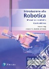 Introduzione alla robotica. Meccanica e controllo. Ediz. MyLab. Con Contenuto digitale per accesso on line libro