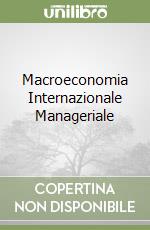 Macroeconomia Internazionale Manageriale libro