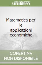 Matematica per le applicazioni economiche