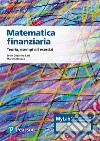 Matematica finanziaria Teoria, esempi ed esercizi. Ediz. mylab libro