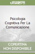 Psicologia Cognitiva Per La Comunicazione