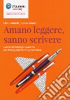 Amano leggere, sanno scrivere. Con la metodologia didattica del writing and reading workshop libro