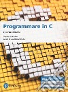 Programmare in C. Introduzione al linguaggio. Ediz. MyLab. Con espansione online libro