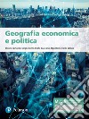 Geografia economica e politica. Ediz. MyLab. Con aggiornamento online libro
