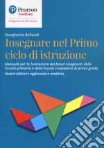 Insegnare nel primo ciclo di istruzione. Manuale per la formazione dei futuri insegnanti della Scuola primaria e della Scuola secondaria di primo grado libro