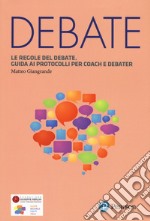 Le regole del debate. Guida ai protocolli per coach e debater