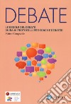 Le regole del debate. Guida ai protocolli per coach e debater libro