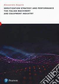 Servitization and financial impact in the italian machinery and equipment manufacturing industry libro