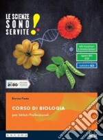 Scienze sono servite! Corso di biologia. Per le Scuole superiori. Con e-book. Con espansione online (Le) libro